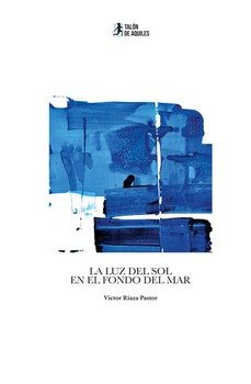 la luz del sol en el fondo del mar-victor riaza pastor-9791387999216
