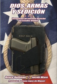 dios, armas y sedicion. terrorismo de extrema derecha en ee.uu-bruce hoffmann-jacob ware-9791399054316