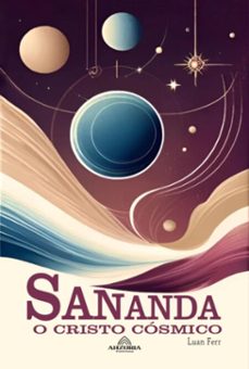 "sananda" o cristo cosmico (ebook)-luan ferr-9798224169016
