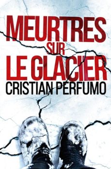 meurtres sur le glacier (ebook)-cristian perfumo-9798224503216