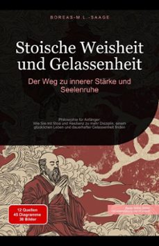stoische weisheit und gelassenheit: der weg zu innerer stärke und seelenruhe-boreas m. l. saage - deutschland-9798230849216