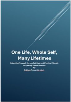 one life, whole self, many lifetimes: educating yourself across worlds  integrating spirit, mind, and body for lasting eternal growth (ebook)-bukhan purvan zayabat-9798231849116