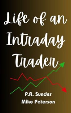 life of an intraday trader (ebook)-p.r. sunder-mike peterson-9798231928316