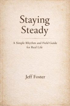 staying steady: a simple rhythm and field guide for real life (ebook)-jeff foster-9798232270216