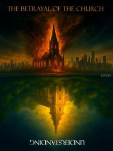 the betrayal of the church: understanding (ebook)-elizabeth david-9798232276416