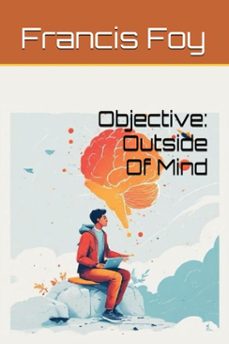 objective: outside of mind (ebook)-francis foy-9798232298616
