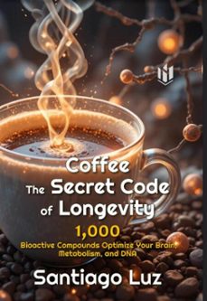 coffee the secret code of longevity (ebook)-santiago luz-9798232822316