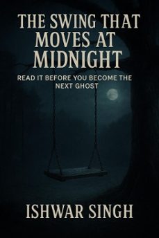 the swing that moves at midnight (ebook)-ishwar singh-9798232997816