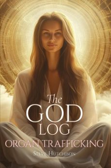 the god log: organ trafficking (ebook)-steve hutchison-9798233358616