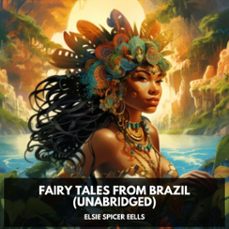 fairy tales from brazil (unabridged)-elsie spicer eells-9798330009916