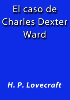 el caso de charles dexter ward (ebook)-j. borja-h.p. lovecraft-cdlap00000916