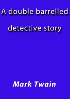a double barrelled detective story (ebook)-j. borja-mark twain-cdlap00002116