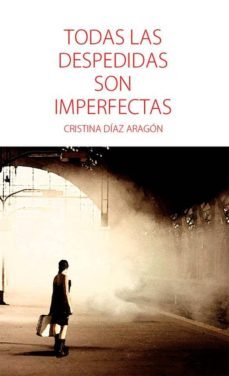 todas las despedidas son imperfectas (ebook)-cristina diaz aragon-cdlap00007816