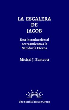 la escalera de jacob - un acercamiento a la sabiduría eterna (ebook)-michal j. eastcott-cdlap00009216