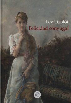 felicidad conyugal - lev tolstoi (ebook)-leon tolstoi-cdlap00011216