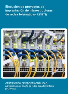 uf1878 - ejecucion de proyectos de implantacion de infraestructuras de redes telematicas (ebook)-cdlel00000516