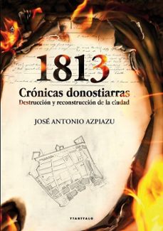 1813: cronicas donostiarras.-jose antonio azpiazu elorza-mkt0007702116