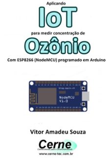 aplicando iot para medir concentração de ozônio com esp8266 (nodemcu) programado em arduino (ebook)-vitor amadeu souza-3410002251626