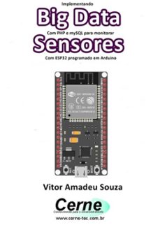 implementando big data com php e mysql para monitorar  sensores com esp32 programado em arduino (ebook)-vitor amadeu souza-3410003491526