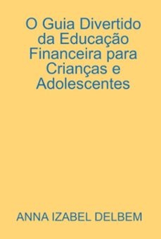 o guia divertido da educaço financeira para crianças e adolescentes (ebook)-anna izabel delbem-3410005623826