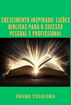 crescimento inspirado: liçes biblicas para o sucesso pessoal e profissional (ebook)-frank toshioka-3410006078526