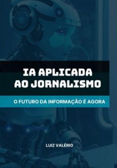 ia aplicada ao jornalismo (ebook)-luiz valério-3410006579726