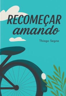recomeçar amando (ebook)-thiago segna balbino-3410008501626