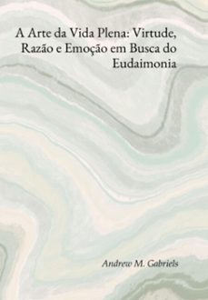 a arte da vida plena: virtude, razo e emoço em busca do eudaimonia (ebook)-andrews m. gabriels-3410008533726