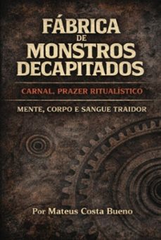 fabrica de monstros decapitados (ebook)-mateus costa bueno-3410009180226