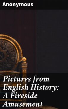 pictures from english history: a fireside amusement (ebook)-4057664618726