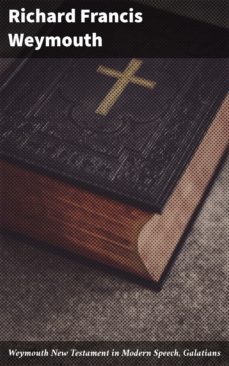 weymouth new testament in modern speech, galatians (ebook)-richard francis weymouth-4064066091026