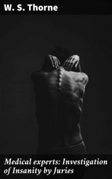 medical experts: investigation of insanity by juries (ebook)-w. s. thorne-4064066100926