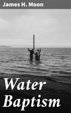 water baptism (ebook)-james h. moon-4064066148126
