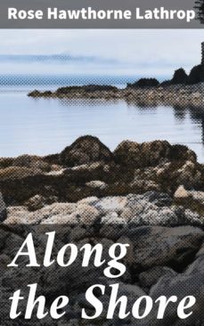 along the shore (ebook)-rose hawthorne lathrop-4064066149826