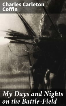 my days and nights on the battle-field (ebook)-charles carleton coffin-4064066191726