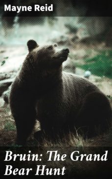bruin: the grand bear hunt (ebook)-mayne reid-4064066209926