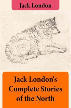 jack london's complete stories of the north (ebook)-jack london-4064066373726