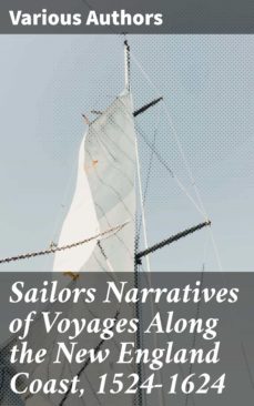 sailors narratives of voyages along the new england coast, 1524-1624 (ebook)-various authors-4064066424626