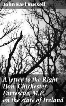 a letter to the right hon. chichester fortescue, m.p. on the state of ireland (ebook)-john earl russell-4064066443726
