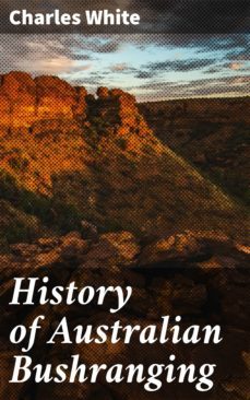 history of australian bushranging (ebook)-charles white-4066338099426