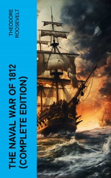 the naval war of 1812 (complete edition) (ebook)-theodore roosevelt-4066339575226