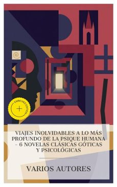 viajes inolvidables a lo mas profundo de la psique humana  6 novelas clasicas goticas y psicologicas (ebook)-mary shelley-gustave flaubert-fiódor dostoyevski-4066339988026
