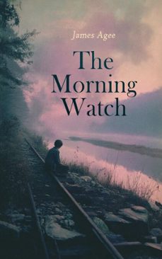the morning watch (ebook)-james agee-4099994080026