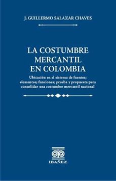 la costumbre mercantil en colombia (ebook)-j. guillermo salazar chaves-4099995592726