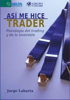 asi me hice trader: psicologia del trading y de la inversion (ebook)-juan farrés cavagnaro-4099995620726
