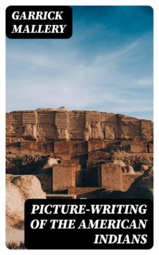 picture-writing of the american indians (ebook)-garrick mallery-8596547037026