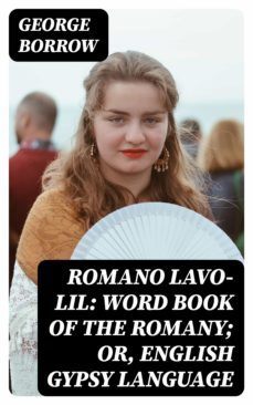 romano lavo-lil: word book of the romany; or, english gypsy language (ebook)-george borrow-8596547088226