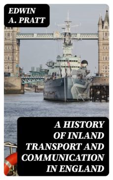a history of inland transport and communication in england (ebook)-edwin a. pratt-8596547144526