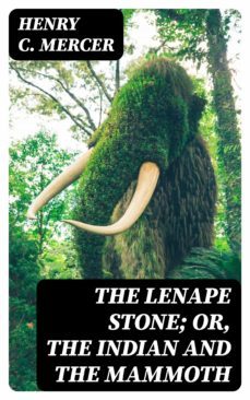 the lenape stone; or, the indian and the mammoth (ebook)-henry c. mercer-8596547307426