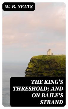 the king's threshold; and on baile's strand (ebook)-8596547315926